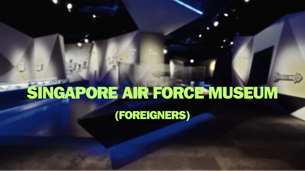 Singapore Air Force Museum (Singapore Citizens and PR)